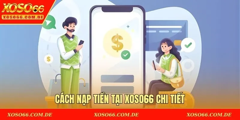Cách nạp tiền tại XOSO66 chi tiết