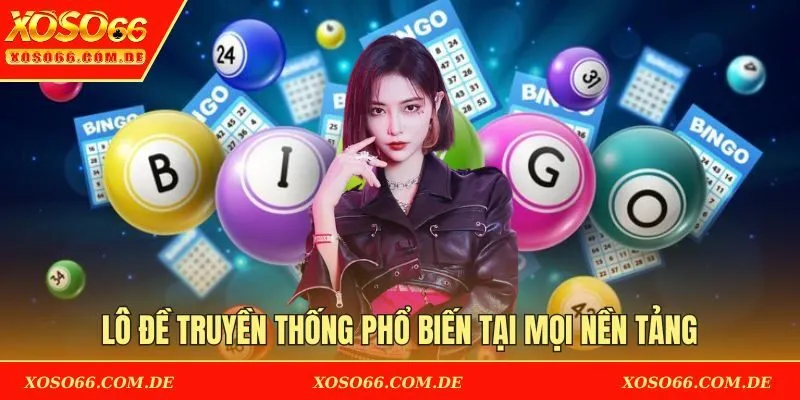 Lô đề truyền thống phổ biến tại mọi nền tảng