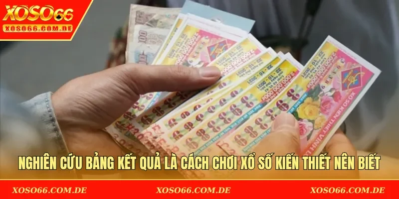Nghiên cứu bảng kết quả là cách chơi xổ số kiến thiết nên biết