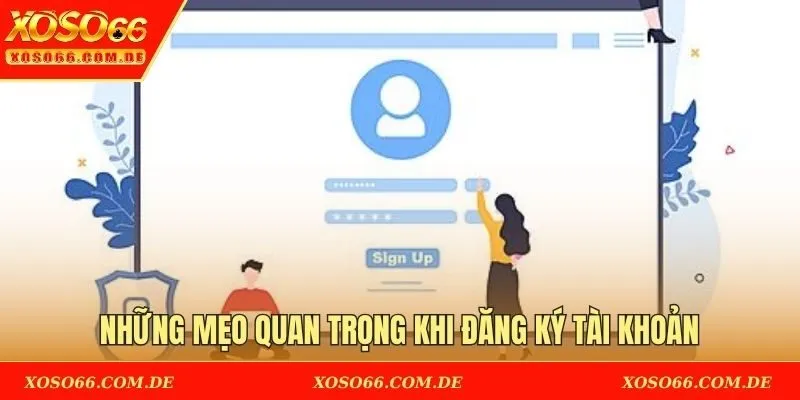 Những mẹo quan trọng khi đăng ký tài khoản